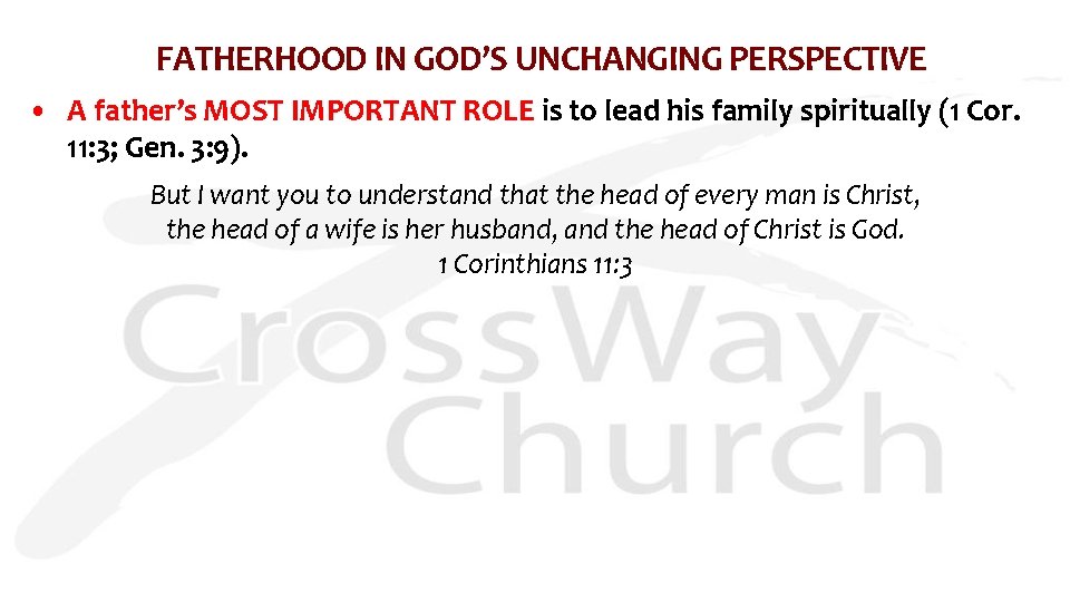 FATHERHOOD IN GOD’S UNCHANGING PERSPECTIVE • A father’s MOST IMPORTANT ROLE is to lead