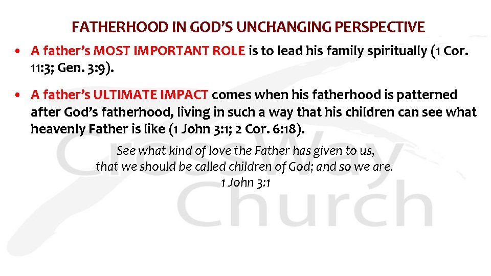 FATHERHOOD IN GOD’S UNCHANGING PERSPECTIVE • A father’s MOST IMPORTANT ROLE is to lead