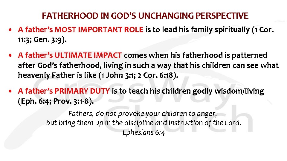 FATHERHOOD IN GOD’S UNCHANGING PERSPECTIVE • A father’s MOST IMPORTANT ROLE is to lead