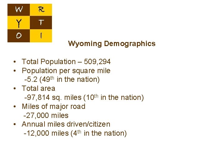 Wyoming Demographics • Total Population – 509, 294 • Population per square mile -5.