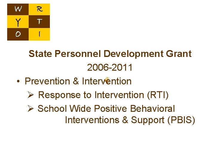 State Personnel Development Grant 2006 -2011 • Prevention & Intervention Ø Response to Intervention