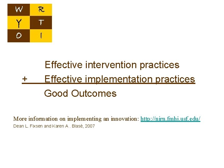 + Effective intervention practices Effective implementation practices Good Outcomes More information on implementing an