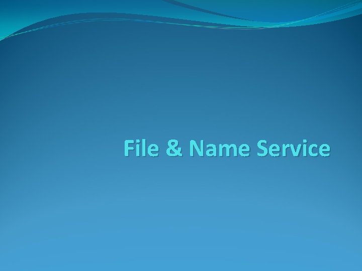  File & Name Service 