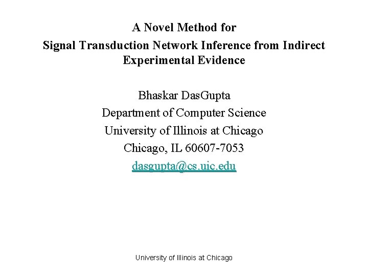 A Novel Method for Signal Transduction Network Inference from Indirect Experimental Evidence Bhaskar Das. A Novel Method for Signal Transduction Network Inference from Indirect Experimental Evidence Bhaskar Das.