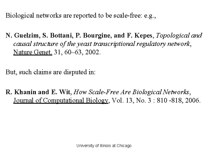 Biological networks are reported to be scale-free: e. g. , N. Guelzim, S. Bottani, Biological networks are reported to be scale-free: e. g. , N. Guelzim, S. Bottani,