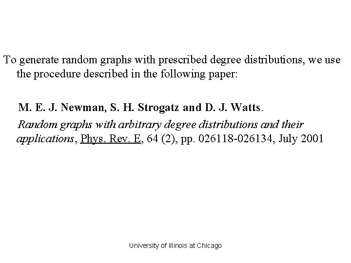 To generate random graphs with prescribed degree distributions, we use the procedure described in To generate random graphs with prescribed degree distributions, we use the procedure described in