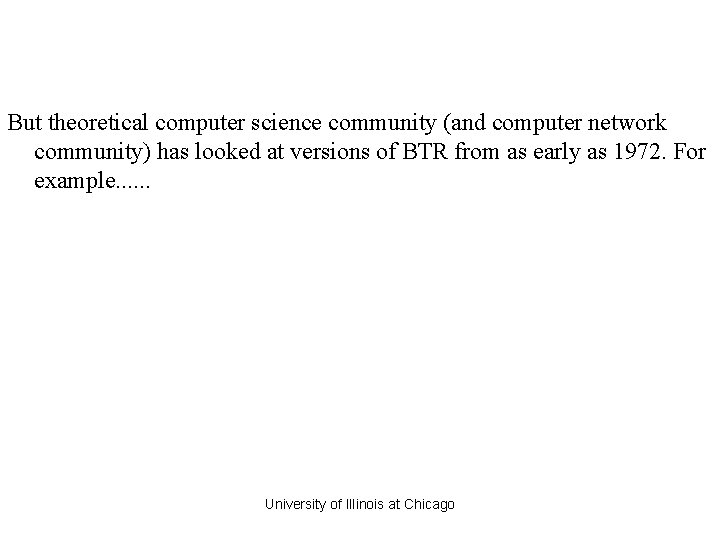 But theoretical computer science community (and computer network community) has looked at versions of But theoretical computer science community (and computer network community) has looked at versions of