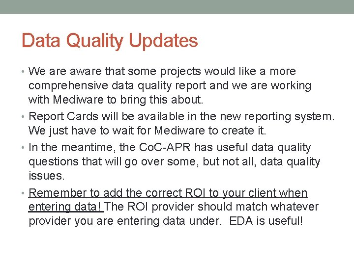 Data Quality Updates • We are aware that some projects would like a more