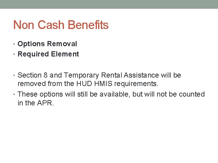 Non Cash Benefits • Options Removal • Required Element • Section 8 and Temporary