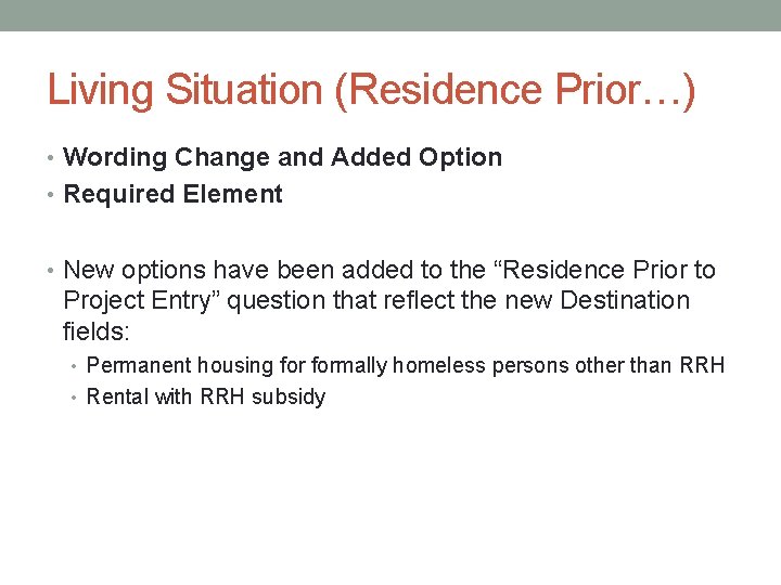 Living Situation (Residence Prior…) • Wording Change and Added Option • Required Element •