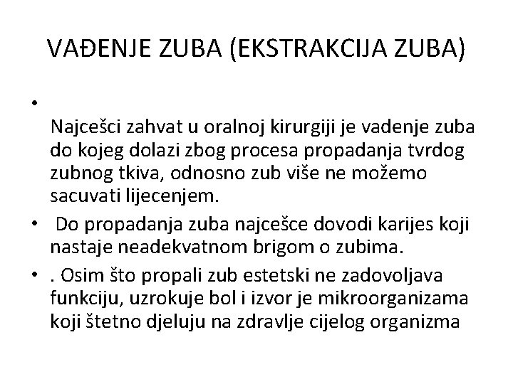 VAÐENJE ZUBA (EKSTRAKCIJA ZUBA) • Najcešci zahvat u oralnoj kirurgiji je vadenje zuba do