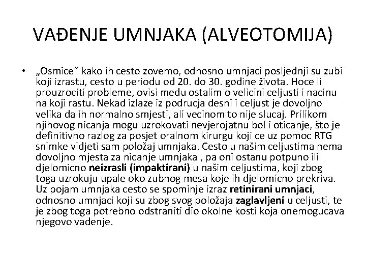 VAÐENJE UMNJAKA (ALVEOTOMIJA) • „Osmice“ kako ih cesto zovemo, odnosno umnjaci posljednji su zubi