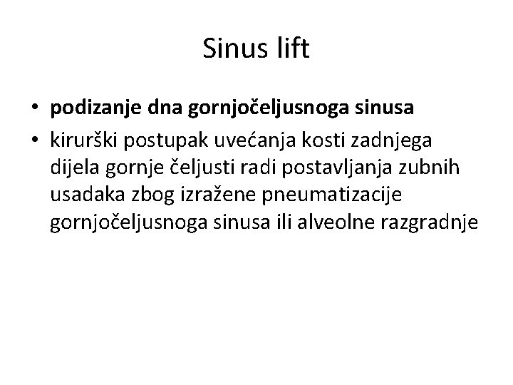 Sinus lift • podizanje dna gornjočeljusnoga sinusa • kirurški postupak uvećanja kosti zadnjega dijela