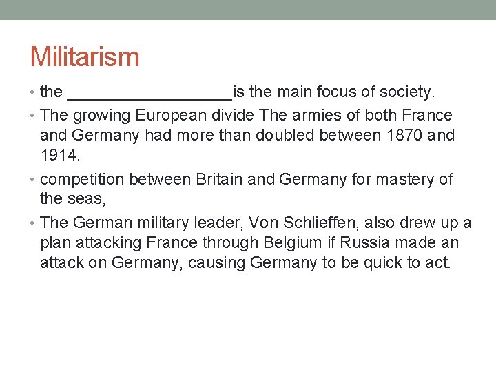 Militarism • the _________is the main focus of society. • The growing European divide