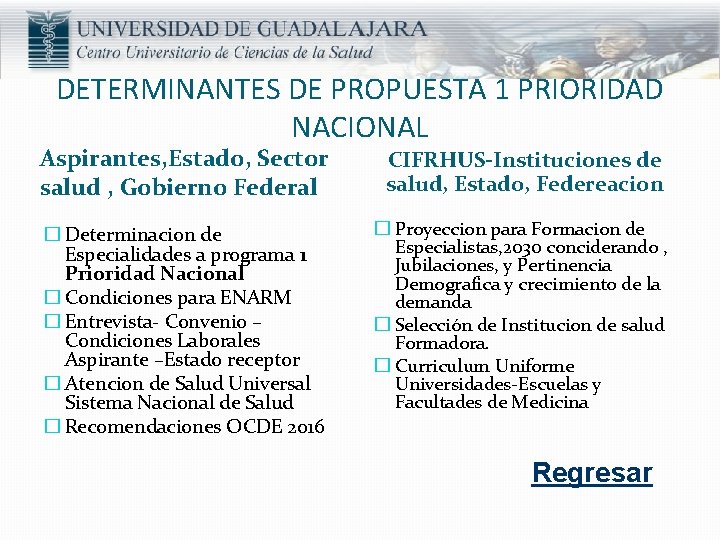 DETERMINANTES DE PROPUESTA 1 PRIORIDAD NACIONAL Aspirantes, Estado, Sector salud , Gobierno Federal CIFRHUS-Instituciones