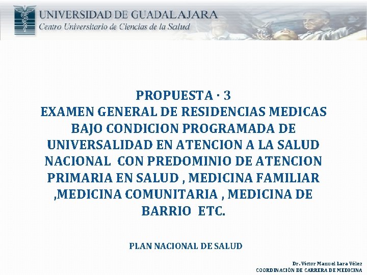 PROPUESTA · 3 EXAMEN GENERAL DE RESIDENCIAS MEDICAS BAJO CONDICION PROGRAMADA DE UNIVERSALIDAD EN