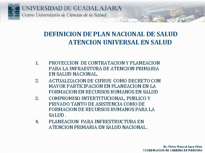 DEFINICION DE PLAN NACIONAL DE SALUD ATENCION UNIVERSAL EN SALUD 1. 2. 3. 4.