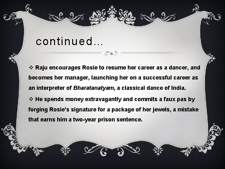continued… v Raju encourages Rosie to resume her career as a dancer, and becomes continued… v Raju encourages Rosie to resume her career as a dancer, and becomes