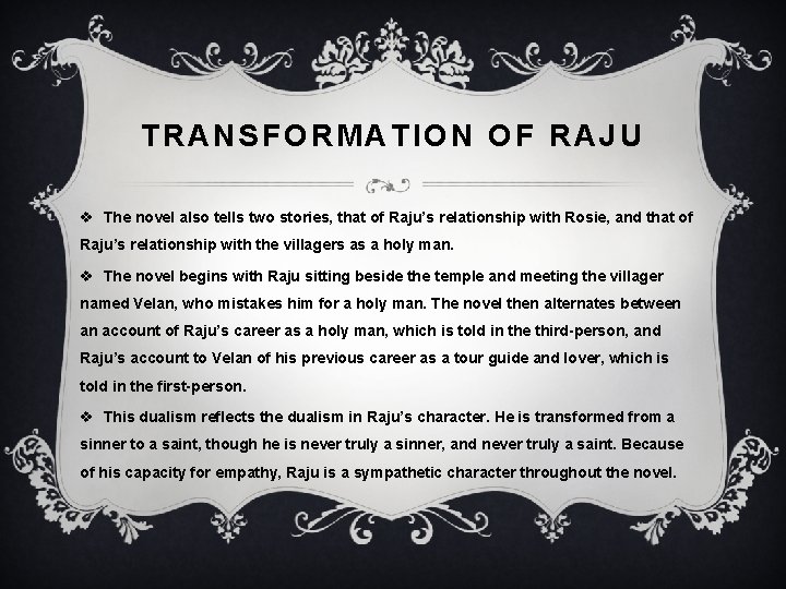 TRANSFORMATION OF RAJU v The novel also tells two stories, that of Raju’s relationship TRANSFORMATION OF RAJU v The novel also tells two stories, that of Raju’s relationship