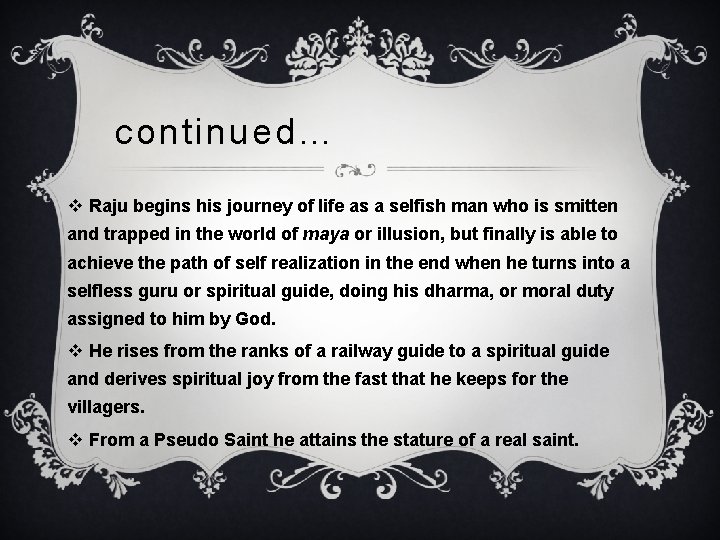 continued… v Raju begins his journey of life as a selfish man who is continued… v Raju begins his journey of life as a selfish man who is