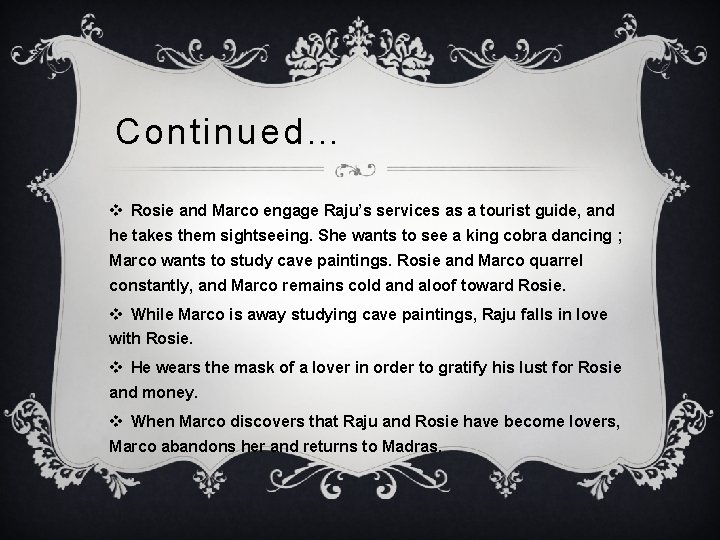 Continued… v Rosie and Marco engage Raju’s services as a tourist guide, and he Continued… v Rosie and Marco engage Raju’s services as a tourist guide, and he