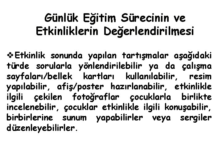 Günlük Eğitim Sürecinin ve Etkinliklerin Değerlendirilmesi v. Etkinlik sonunda yapılan tartışmalar aşağıdaki türde sorularla