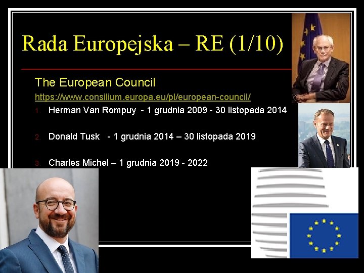 Rada Europejska – RE (1/10) The European Council https: //www. consilium. europa. eu/pl/european-council/ 1.