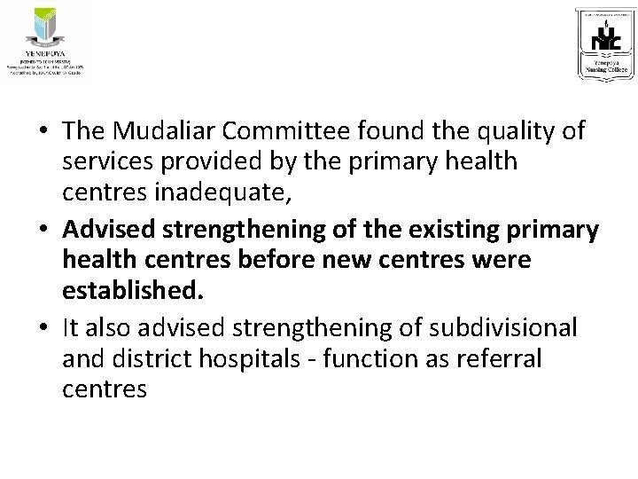  • The Mudaliar Committee found the quality of services provided by the primary