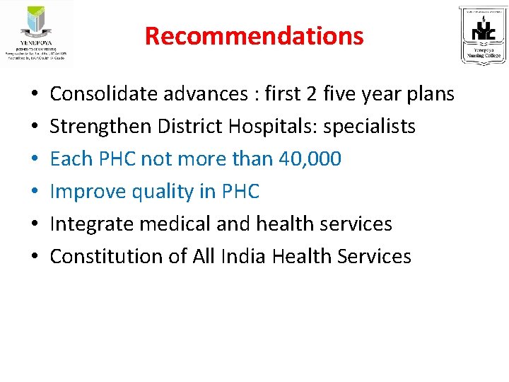 Recommendations • • • Consolidate advances : first 2 five year plans Strengthen District