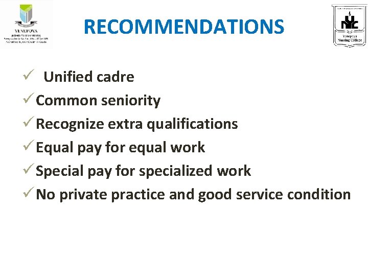 RECOMMENDATIONS ü Unified cadre ü Common seniority ü Recognize extra qualifications ü Equal pay