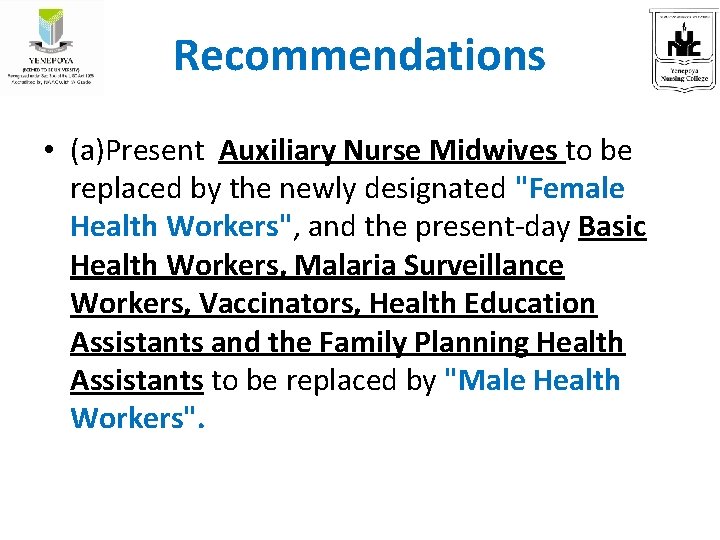 Recommendations • (a)Present Auxiliary Nurse Midwives to be replaced by the newly designated "Female