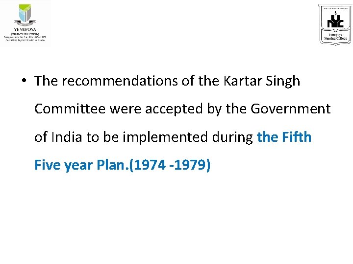  • The recommendations of the Kartar Singh Committee were accepted by the Government