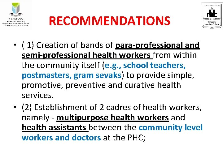 RECOMMENDATIONS • ( 1) Creation of bands of para-professional and semi-professional health workers from