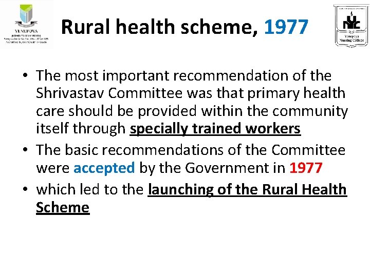 Rural health scheme, 1977 • The most important recommendation of the Shrivastav Committee was