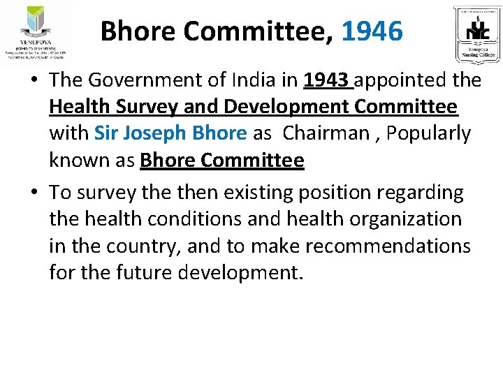 Bhore Committee, 1946 • The Government of India in 1943 appointed the Health Survey