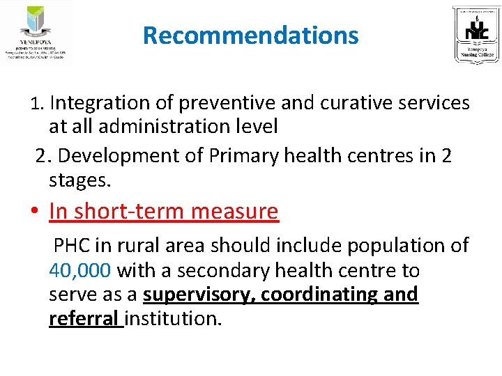 Recommendations 1. Integration of preventive and curative services at all administration level 2. Development