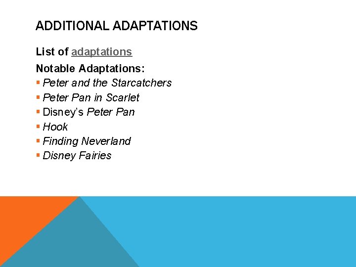 ADDITIONAL ADAPTATIONS List of adaptations Notable Adaptations: § Peter and the Starcatchers § Peter