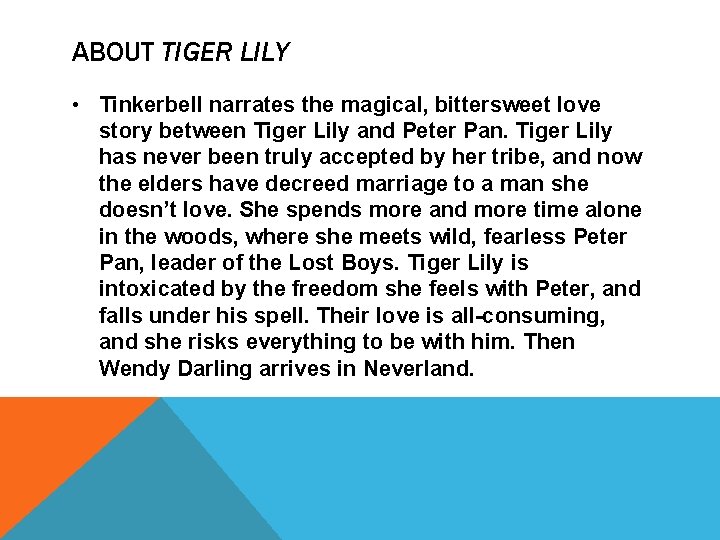 ABOUT TIGER LILY • Tinkerbell narrates the magical, bittersweet love story between Tiger Lily