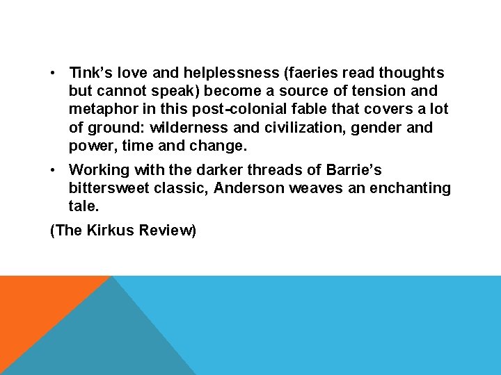  • Tink’s love and helplessness (faeries read thoughts but cannot speak) become a