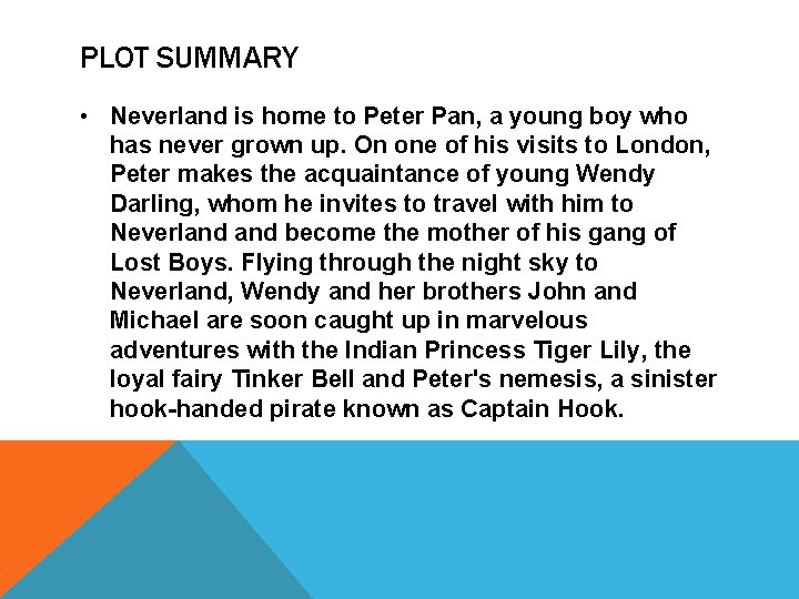 PLOT SUMMARY • Neverland is home to Peter Pan, a young boy who has