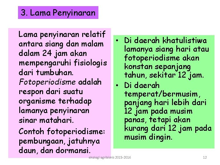 3. Lama Penyinaran Lama penyinaran relatif antara siang dan malam dalam 24 jam akan