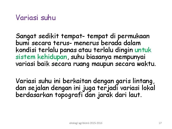 Variasi suhu Sangat sedikit tempat- tempat di permukaan bumi secara terus- menerus berada dalam Variasi suhu Sangat sedikit tempat- tempat di permukaan bumi secara terus- menerus berada dalam