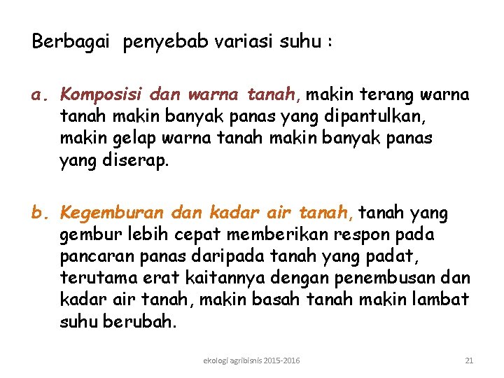Berbagai penyebab variasi suhu : a. Komposisi dan warna tanah, makin terang warna tanah Berbagai penyebab variasi suhu : a. Komposisi dan warna tanah, makin terang warna tanah