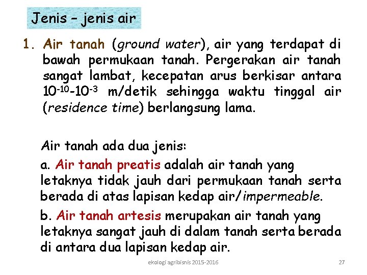 Jenis – jenis air 1. Air tanah (ground water), air yang terdapat di bawah