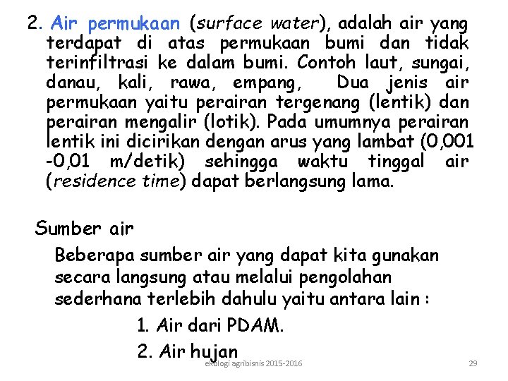 2. Air permukaan (surface water), adalah air yang terdapat di atas permukaan bumi dan