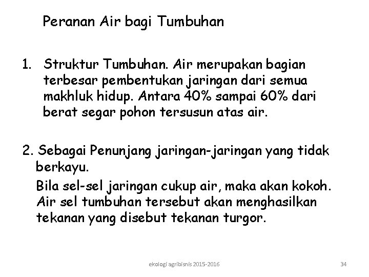 Peranan Air bagi Tumbuhan 1. Struktur Tumbuhan. Air merupakan bagian terbesar pembentukan jaringan dari