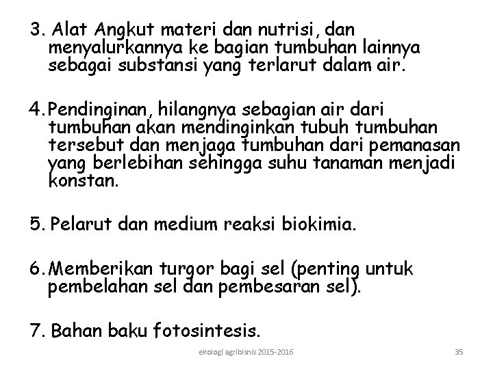 3. Alat Angkut materi dan nutrisi, dan menyalurkannya ke bagian tumbuhan lainnya sebagai substansi