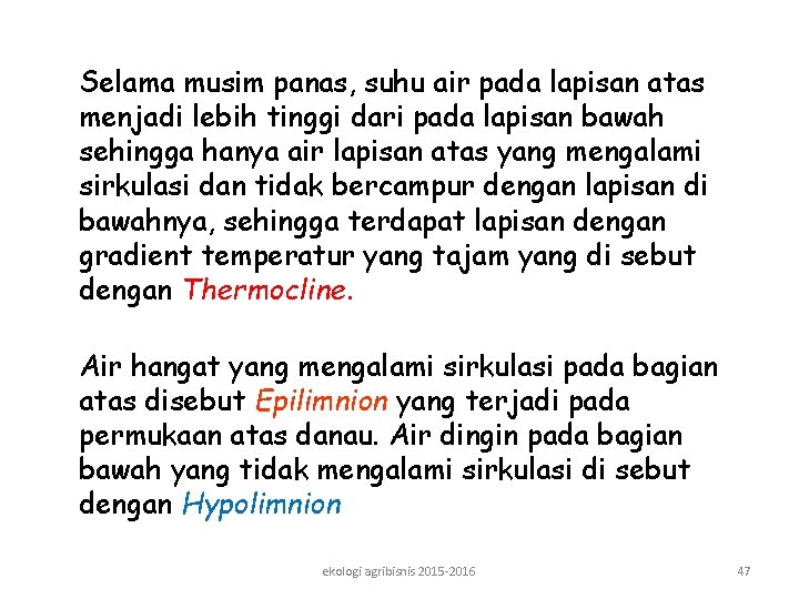 Selama musim panas, suhu air pada lapisan atas menjadi lebih tinggi dari pada lapisan