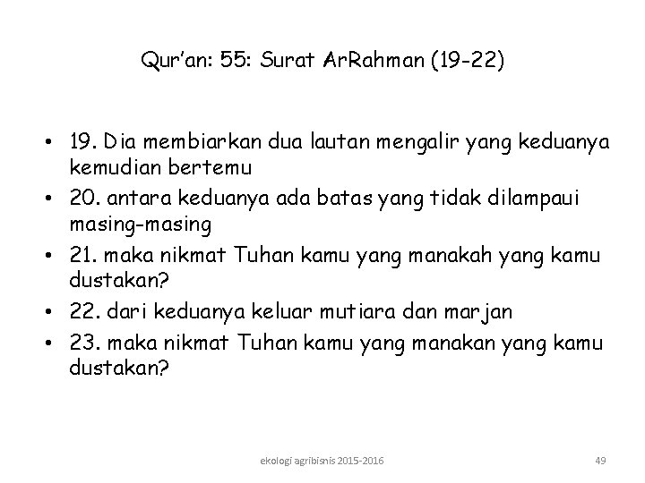 Qur’an: 55: Surat Ar. Rahman (19 -22) • 19. Dia membiarkan dua lautan mengalir