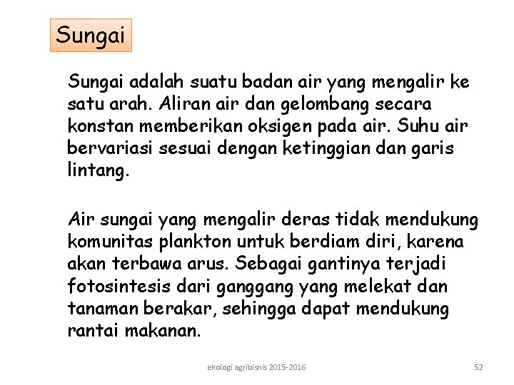 Sungai adalah suatu badan air yang mengalir ke satu arah. Aliran air dan gelombang Sungai adalah suatu badan air yang mengalir ke satu arah. Aliran air dan gelombang